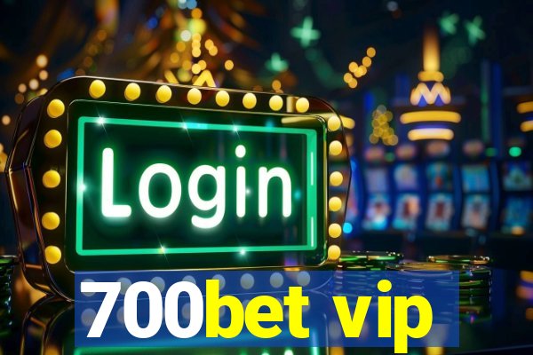 700bet vip