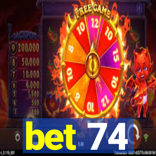 bet 74