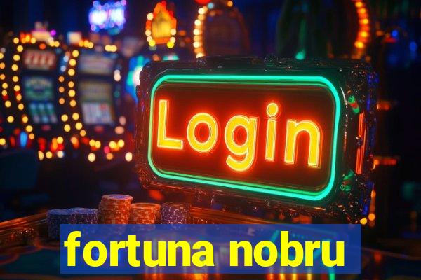 fortuna nobru