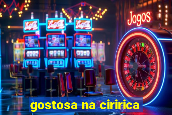 gostosa na ciririca