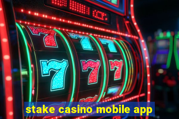 stake casino mobile app