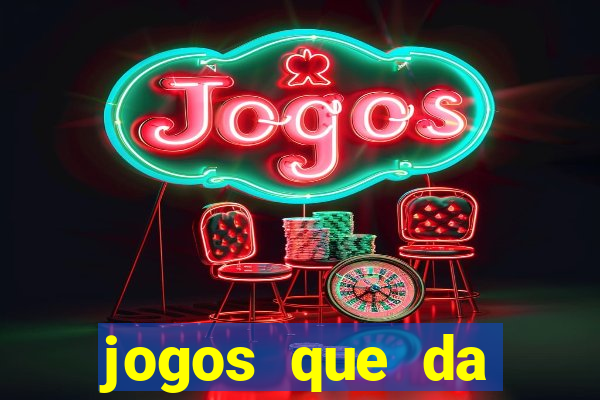 jogos que da dinheiro sem depositar