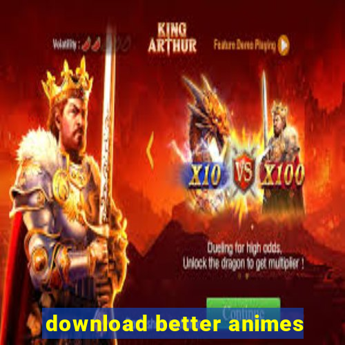 download better animes