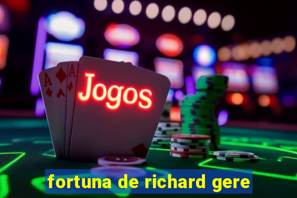 fortuna de richard gere