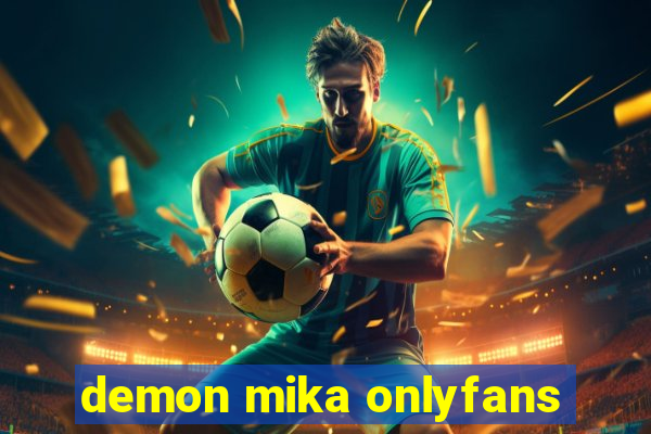 demon mika onlyfans