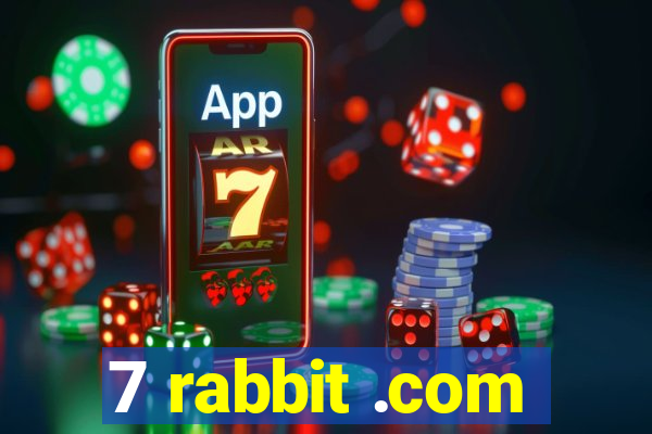 7 rabbit .com