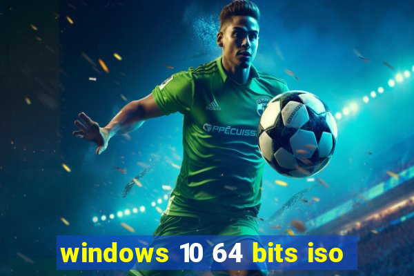 windows 10 64 bits iso