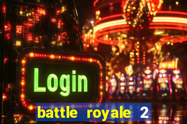 battle royale 2 filme completo dublado