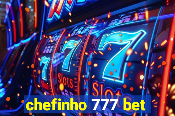 chefinho 777 bet