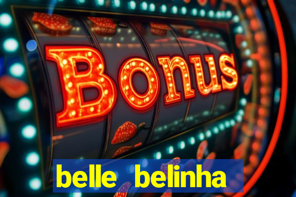 belle belinha videos sexo