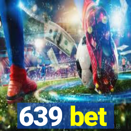 639 bet