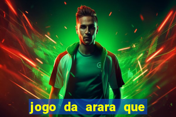 jogo da arara que ganha dinheiro