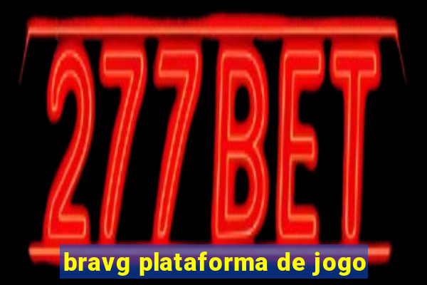 bravg plataforma de jogo