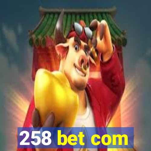 258 bet com