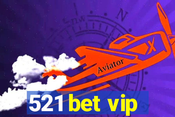 521 bet vip