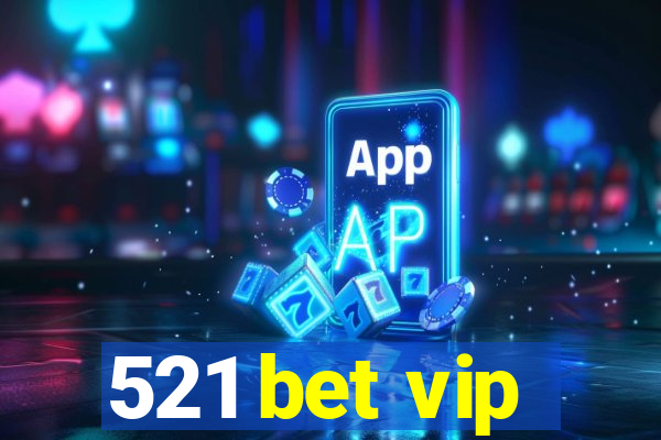 521 bet vip