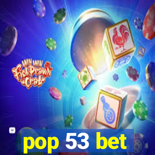 pop 53 bet