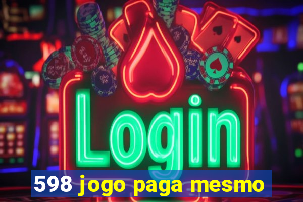 598 jogo paga mesmo