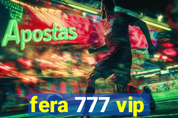 fera 777 vip