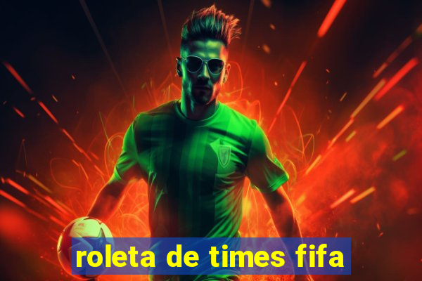 roleta de times fifa