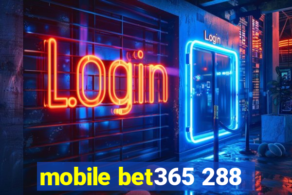 mobile bet365 288