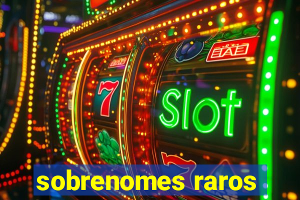 sobrenomes raros