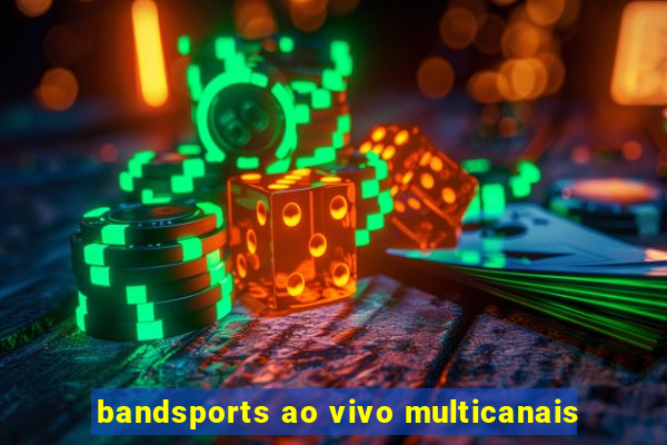 bandsports ao vivo multicanais