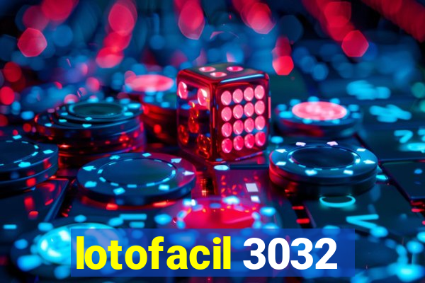 lotofacil 3032