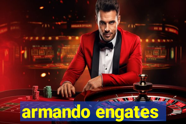 armando engates