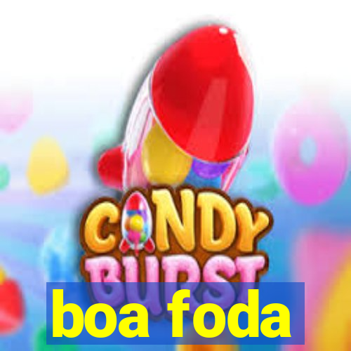 boa foda