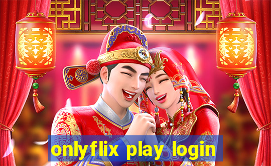 onlyflix play login