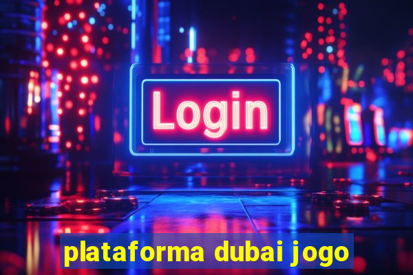 plataforma dubai jogo