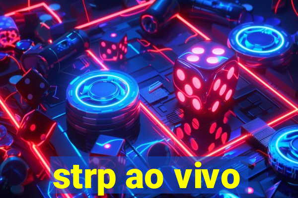 strp ao vivo