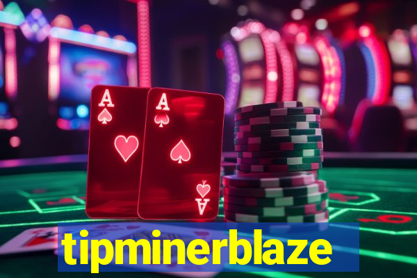 tipminerblaze