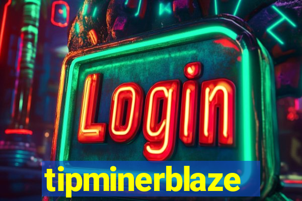 tipminerblaze