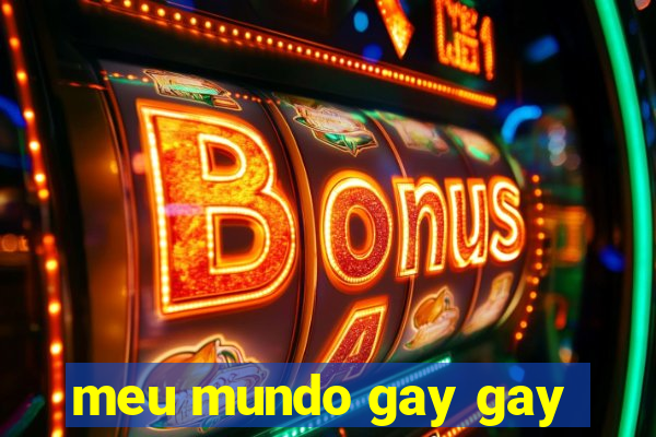 meu mundo gay gay