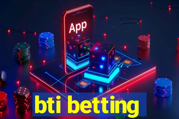 bti betting