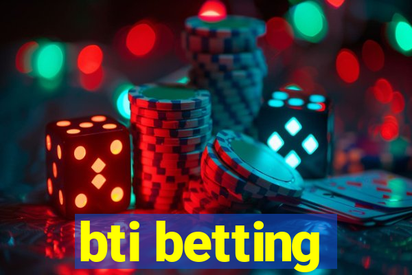 bti betting