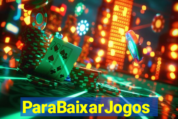 ParaBaixarJogos