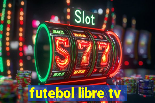 futebol libre tv