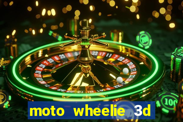 moto wheelie 3d dinheiro infinito