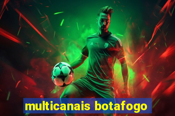 multicanais botafogo