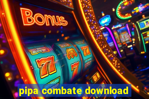 pipa combate download