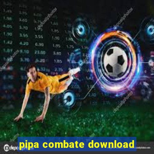 pipa combate download