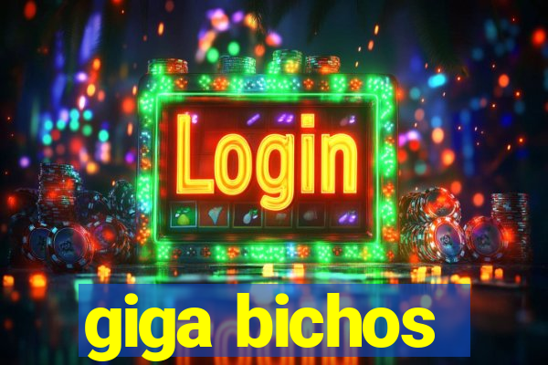 giga bichos