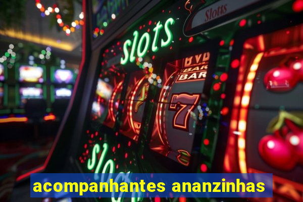 acompanhantes ananzinhas