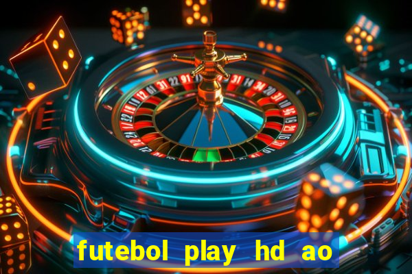 futebol play hd ao vivo agora