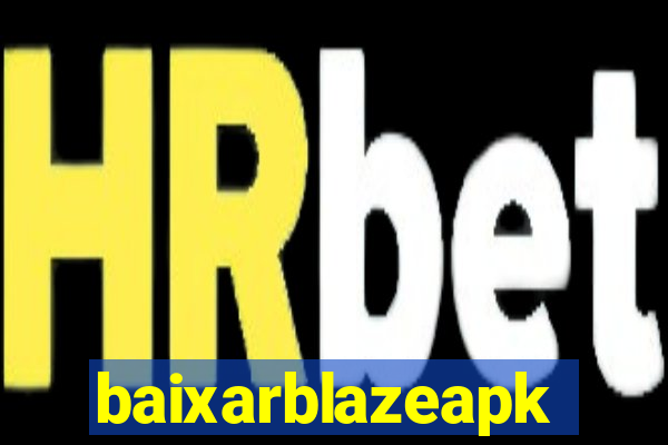 baixarblazeapk