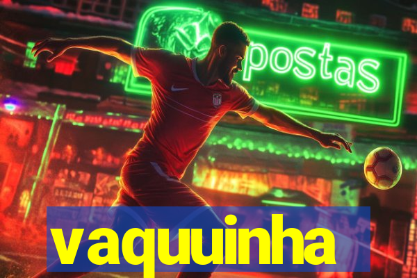 vaquuinha