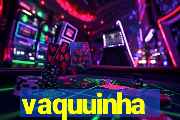 vaquuinha